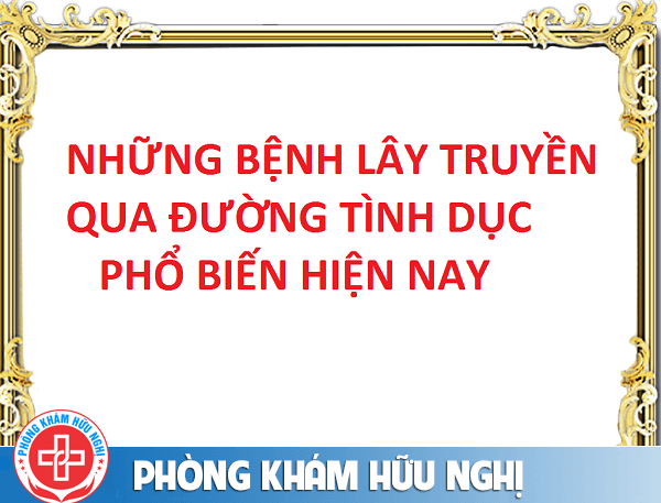 Những bệnh tình dục phổ biến hiện nay
