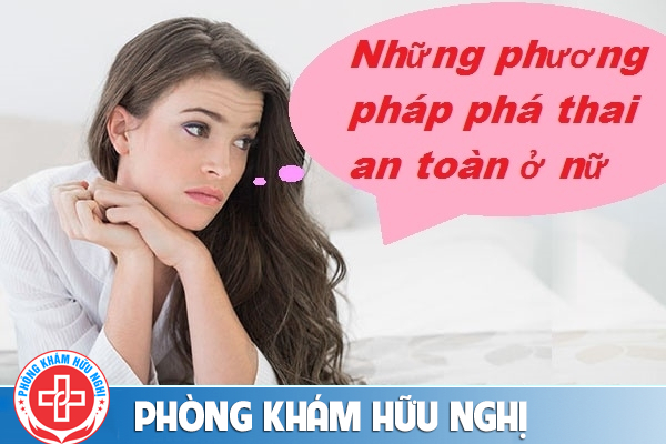 Những phương pháp phá thai an toàn chị em cần biết
