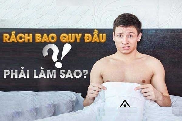 Khi bị rách bao quy đầu cần xử lý thế nào?