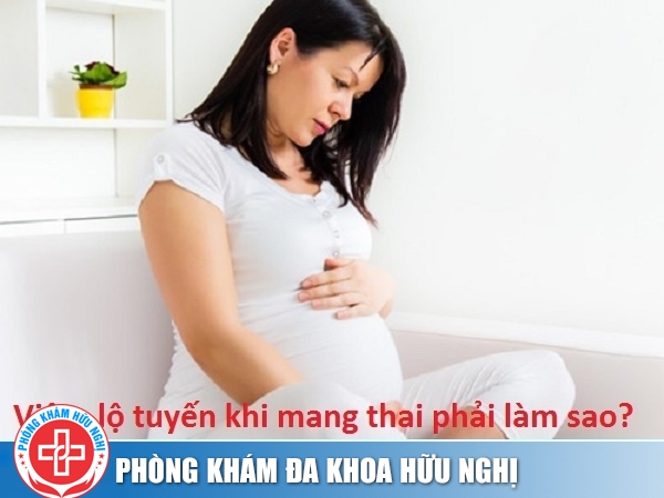 Cách nhận biết bệnh viêm lộ tuyến khi mang thai, chị em cần biết