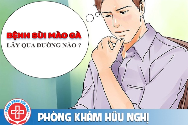 Ngoài lây nhiễm qua đường tình dục bệnh sùi mào gà lây qua đường nào ?