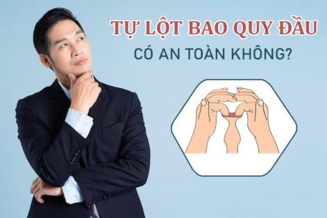 Tự lột bao quy đầu có an toàn không?