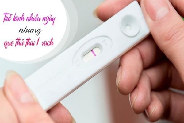 Trễ kinh nhiều ngày thử que 1 vạch