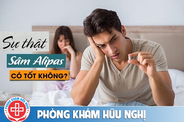 Sâm alipas có hiệu quả không?