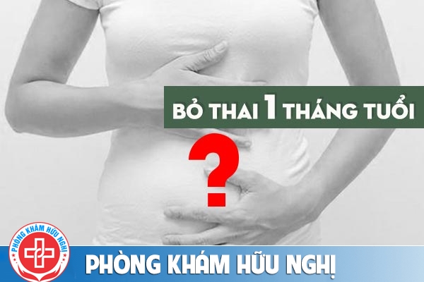 Bỏ thai 1 tháng tuổi như thế nào?