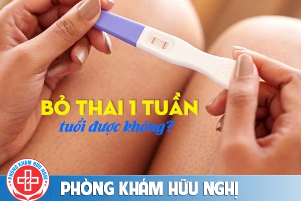 Xác định cách bỏ thai 1 tuần tuổi an toàn