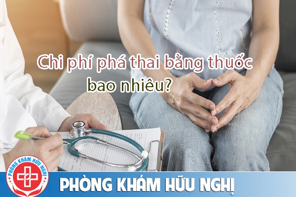 Chi phí phá thai bằng thuốc bao nhiêu?