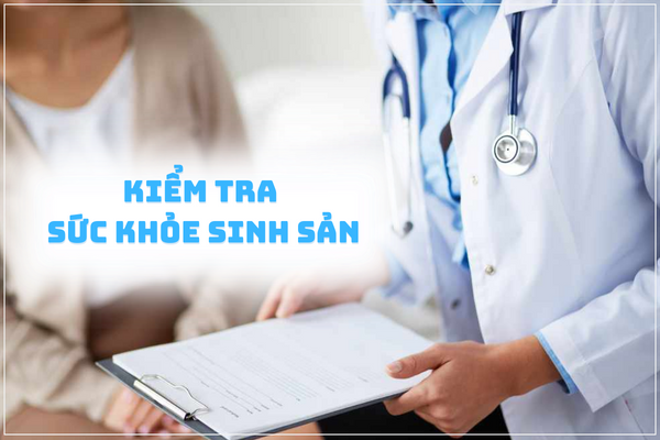 Kiểm tra sức khỏe sinh sản cho phái nữ
