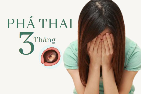 Phá thai 3 tháng còn an toàn không?