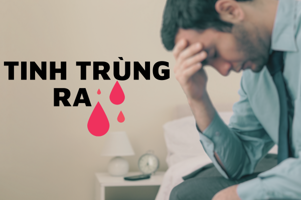 Tinh trùng có máu – Dấu hiệu không thể xem thường
