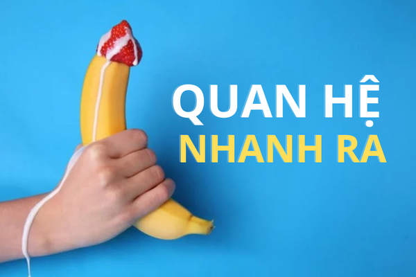 Bệnh lý khiến quan hệ nhanh ra và cách điều trị hiệu quả
