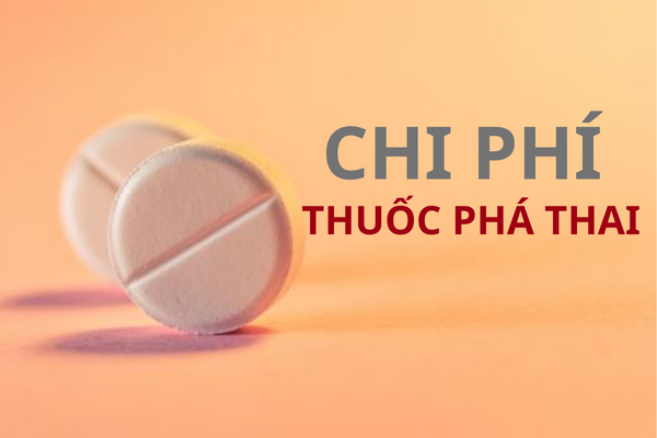 Chi phí thuốc phá thai là bao nhiêu?