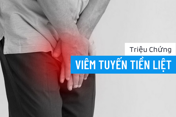 Lưu ý các triệu chứng viêm tuyến tiền liệt