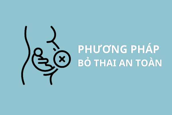 Các phương pháp bỏ thai an toàn hiện nay