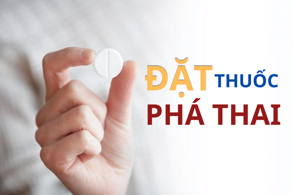 Đặt thuốc phá thai lựa chọn tiện lợi và an toàn