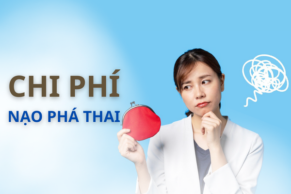 Giải đáp chi phí nạo phá thai là bao nhiêu?