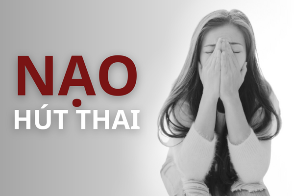 Nạo hút thai là gì và thực hiện ở đâu an toàn?