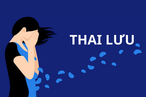 Thai lưu – Hiện tượng đau lòng tiềm ẩn nhiều nguy hiểm.