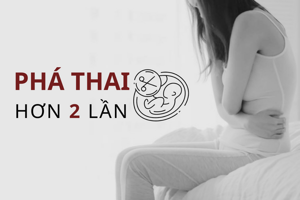 Sự thật cần biết khi phá thai hơn 2 lần