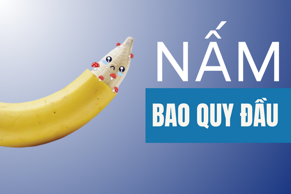 “Báo động” tình trạng nấm bao quy đầu